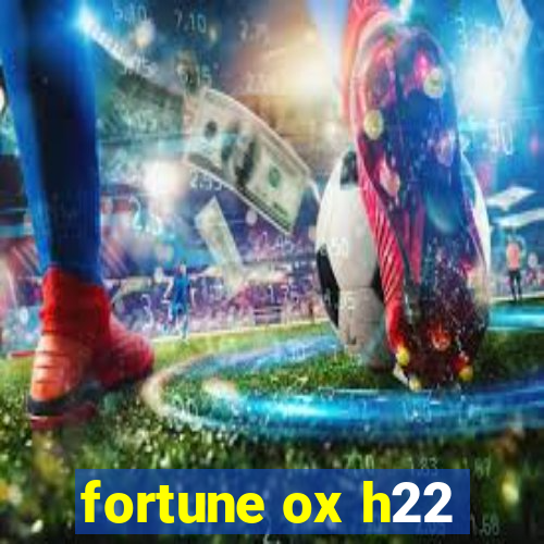 fortune ox h22